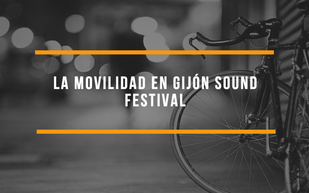 La Movilidad. Temática de este año en Gijón Sound Festival